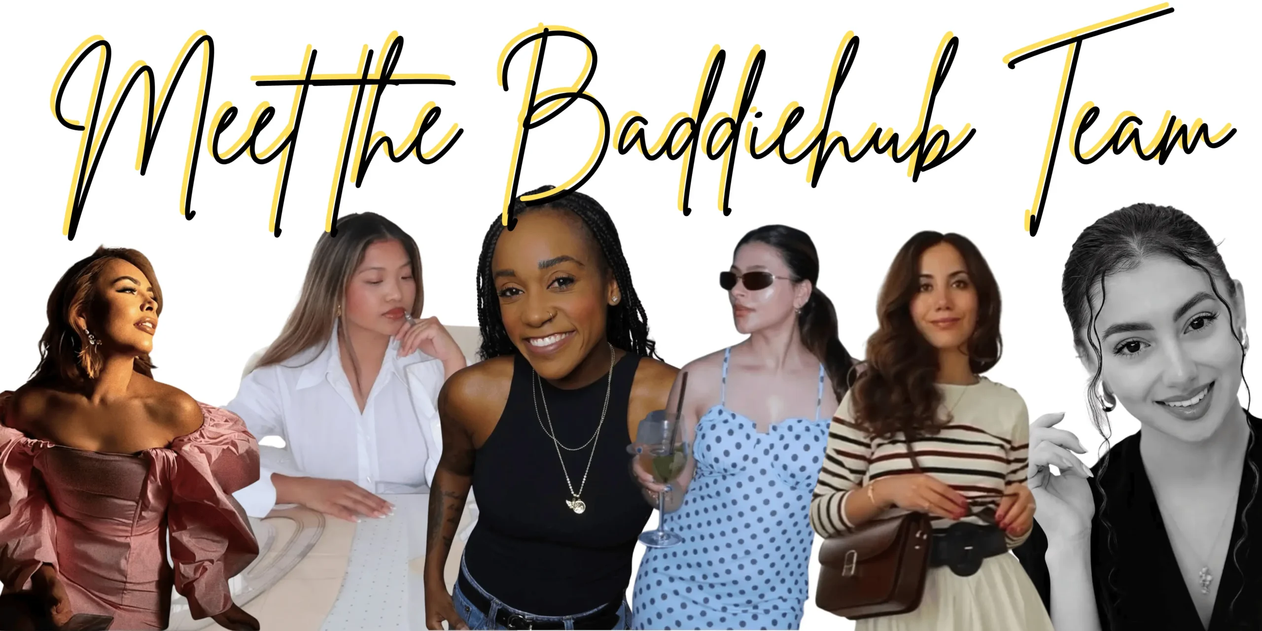 Meet the Baddiehub Team​